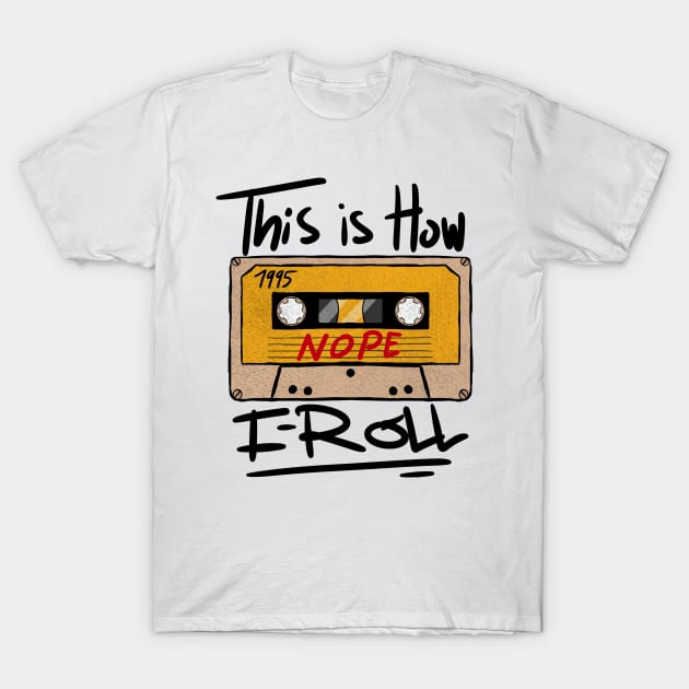 Funny Vintage Mixtape This is How I Roll T-Shirt by A Comic Wizard